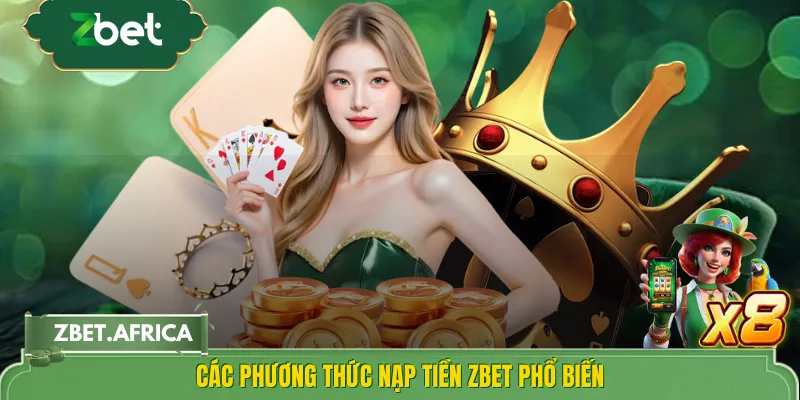 Các phương thức nạp tiền ZBET phổ biến