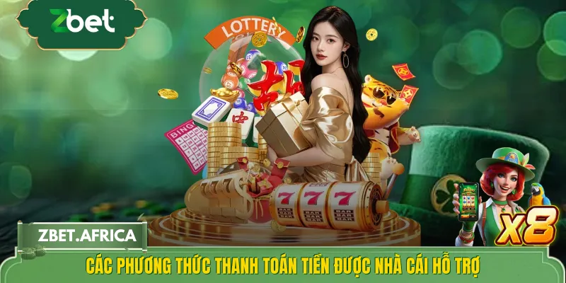 Các phương thức thanh toán tiền được nhà cái hỗ trợ