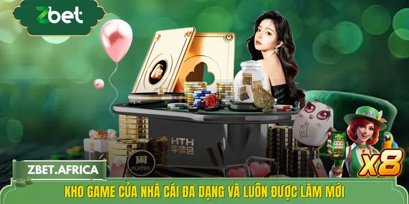 Kho game của nhà cái đa dạng và luôn được làm mới