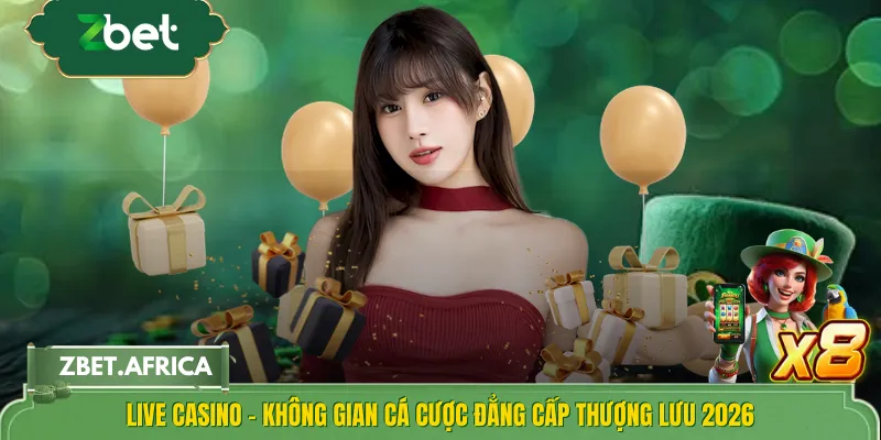 Live Casino - Không Gian Cá Cược Đẳng Cấp Thượng Lưu 2026