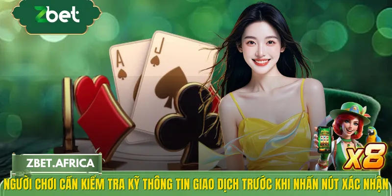 Người chơi cần kiểm tra kỹ thông tin giao dịch trước khi nhấn nút xác nhận