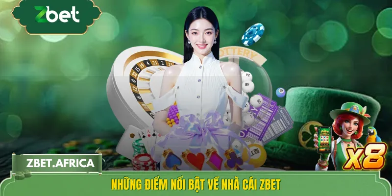 Những điểm nổi bật về nhà cái ZBET