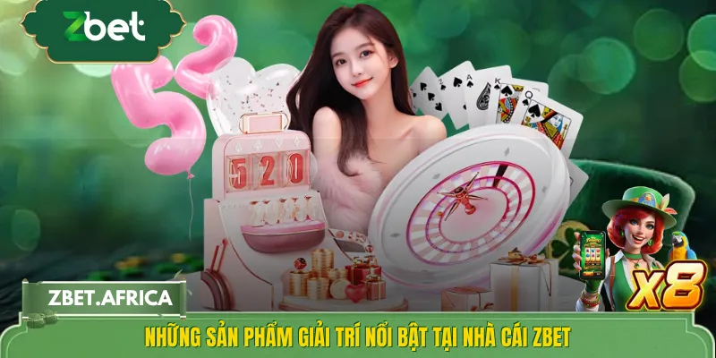 Những sản phẩm giải trí nổi bật tại nhà cái ZBET