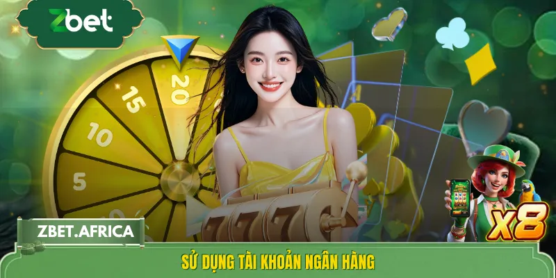 Sử dụng tài khoản ngân hàng