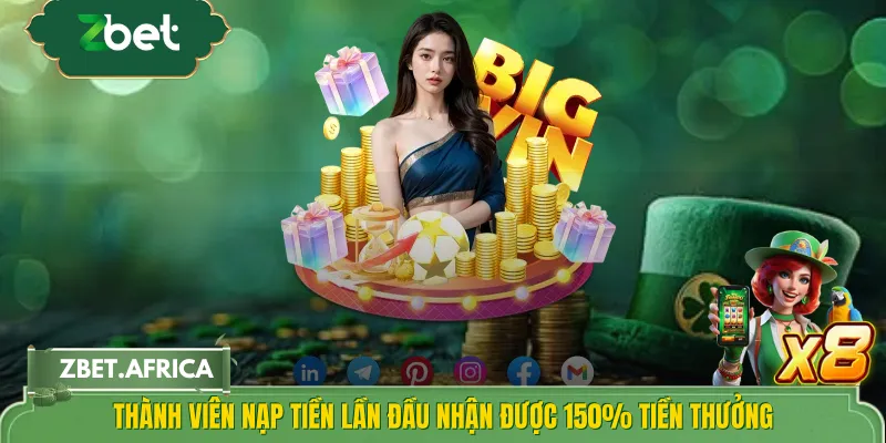 Thành viên nạp tiền lần đầu nhận được 150% tiền thưởng